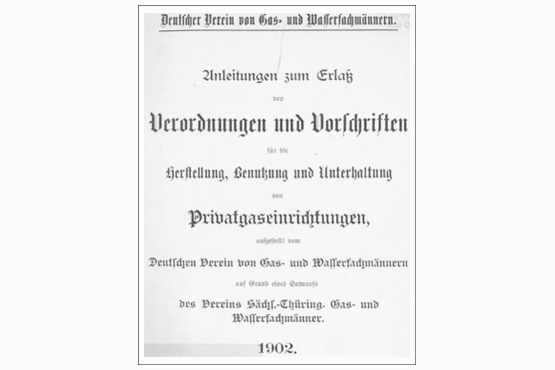 Verordnung des DVGW von 1902 über die „Herstellung, Benutzung und Unterhaltung von Privatgaseinrichtungen.“